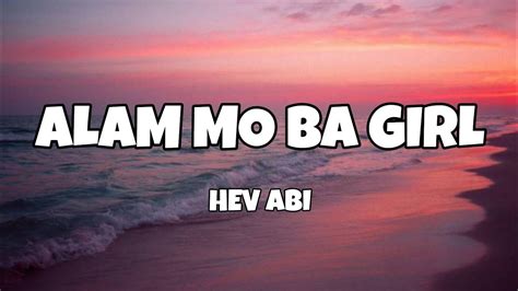 Hev Abi – Alam Mo Ba Girl Lyrics .